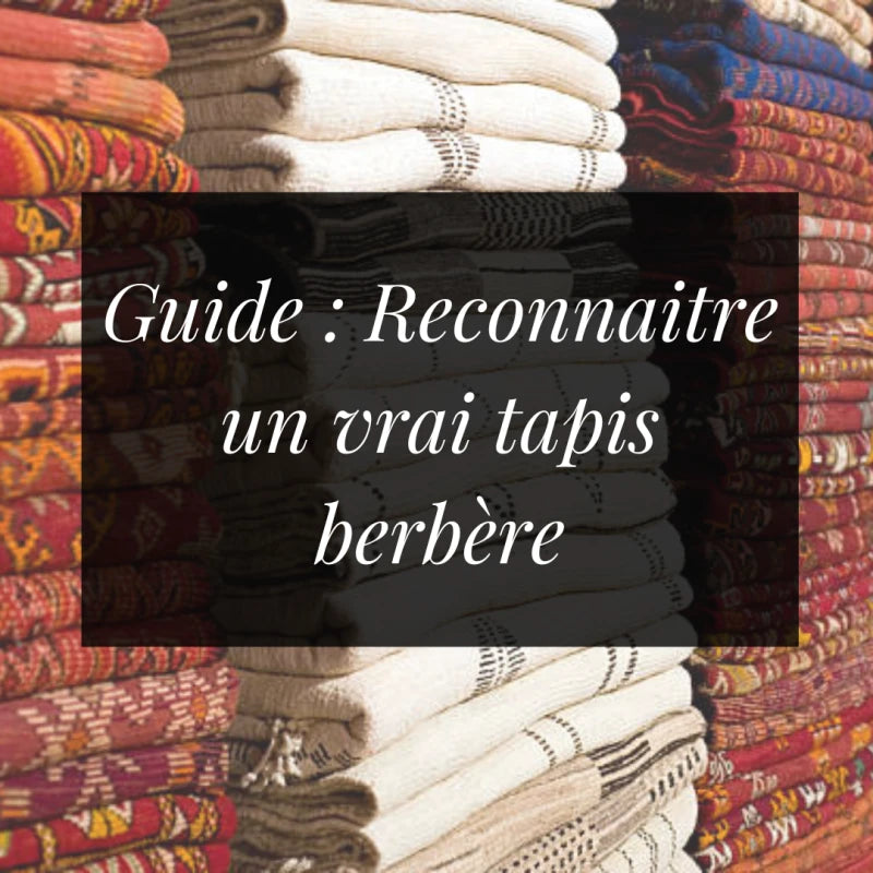 comment reconnaitre un vrai tapis berbère d'un faux tapis berbère